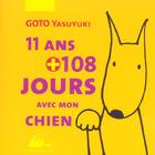 Couverture du livre « 11 ans et 108 jours avec mon chien » de Yasuyuki Goto aux éditions Picquier