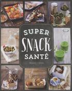 Couverture du livre « Super snack santé » de Lewis Sara aux éditions Modus Vivendi