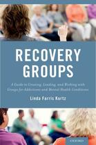 Couverture du livre « Recovery Groups: A Guide to Creating, Leading, and Working With Groups » de Kurtz Linda-Farris aux éditions Oxford Up Elt