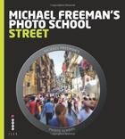 Couverture du livre « Michael freeman's photo school street photography » de Johnson Natalie aux éditions Ilex