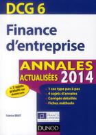 Couverture du livre « DCG 6 ; finance d'entreprise ; annales actualisées (édition 2014) » de Fabrice Briot aux éditions Dunod