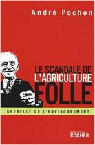 Couverture du livre « Le scandale de l'agriculture folle » de Andre Pochon aux éditions Rocher