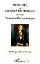 Couverture du livre « Mémoires de Jacques de Morgan 1857-1924 » de Andrée Jaunay aux éditions L'harmattan