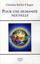 Couverture du livre « Pour une humanité nouvelle » de Christine Barbet-Chagot aux éditions Alphee.jean-paul Bertrand
