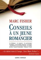 Couverture du livre « Conseils à un jeune romancier » de Marc Fisher aux éditions Les Editions Quebec Amerique