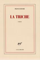 Couverture du livre « La triche » de France Huser aux éditions Gallimard