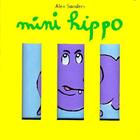 Couverture du livre « Mini zoo mini hippo » de Alex Sanders aux éditions Ecole Des Loisirs