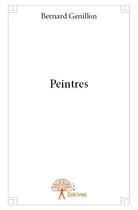 Couverture du livre « Peintres » de Bernard Genillon aux éditions Edilivre