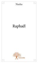 Couverture du livre « Raphaël » de Nasha aux éditions Edilivre