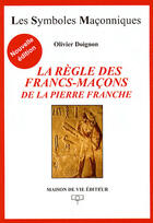 Couverture du livre « La règle des francs-maçons de la pierre franche » de Olivier Doignon aux éditions Maison De Vie