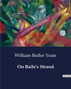 Couverture du livre « On Baile's Strand » de William Butler Yeats aux éditions Culturea