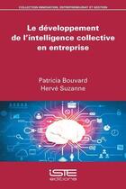 Couverture du livre « Le développement de l'intelligence collective en entreprise » de Patricia Bouvard et Herve Suzanne aux éditions Iste