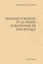 Couverture du livre « Madame d'Agoult et la pensée européenne de son époque » de Suzanne Gugenheim aux éditions Slatkine Reprints
