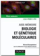 Couverture du livre « SCIENCES SUP ; AIDE-MEMOIRE ; biologie et génétique moléculaire (3e édition) » de Bernard Swynghedauw aux éditions Dunod