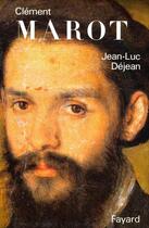 Couverture du livre « Clément Marot » de Jean-Luc Dejean aux éditions Fayard