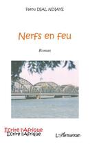 Couverture du livre « Nerfs en feu » de Fatou Dial Ndiaye aux éditions L'harmattan
