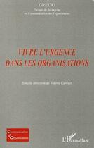 Couverture du livre « Vivre l'urgence dans les organisations » de Valerie Carayol aux éditions L'harmattan