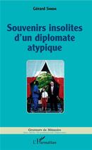 Couverture du livre « Souvenirs insolites d'un diplomate atypique » de Gerard Simon aux éditions L'harmattan