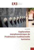 Couverture du livre « Exploration morphométrique de l'habitation traditionnelle tunisoise » de Souissi Bilel aux éditions Editions Universitaires Europeennes