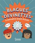 Couverture du livre « Blagues et devinettes a connaitre avant d'avoir 8 ans » de Aurore Meyer aux éditions Larousse