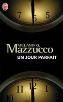 Couverture du livre « Un jour parfait » de Melania G. Mazzucco aux éditions J'ai Lu