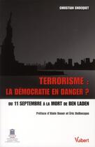 Couverture du livre « Terrorisme : la démocratie en danger ? du 11 septembre à la mort de Ben Laden » de Christian Chocquet aux éditions Vuibert