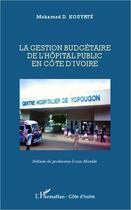 Couverture du livre « La gestion budgétaire de l'hôpital public en Côte d'Ivoire » de Mohamed D. Kouyate aux éditions L'harmattan