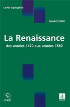 Couverture du livre « La Renaissance ; des années 1470 aux années 1560 » de Gerald Chaix aux éditions Cdu Sedes