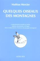 Couverture du livre « Quelques oiseaux des montagnes » de Mathias Mercier aux éditions Actes Sud