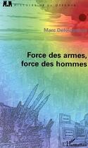 Couverture du livre « Force des armes, force des hommes » de Marc Defourneaux aux éditions L'harmattan