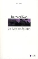 Couverture du livre « Le livre de Joseph » de Bernard Dan aux éditions Editions De L'aube