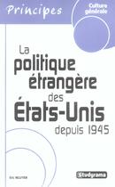 Couverture du livre « La politique etrangere des etats-unis depuis 1945 » de Eric Nguyen aux éditions Studyrama