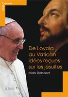 Couverture du livre « De Loyola au Vatican : idées reçues sur les jésuites » de Mark Rotsaert aux éditions Le Cavalier Bleu