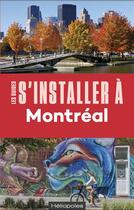 Couverture du livre « LES GUIDES S'INSTALLER A ; Montréal » de Philippe Renault aux éditions Heliopoles