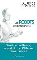 Couverture du livre « Les robots émotionnels » de Laurence Devillers aux éditions L'observatoire