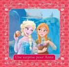 Couverture du livre « La Reine des Neiges - une fête givrée : une surprise pour Anna » de Disney aux éditions Disney Hachette
