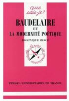 Couverture du livre « Baudelaire et la modernité poétique » de Rince D aux éditions Que Sais-je ?