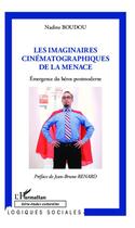 Couverture du livre « Les imaginaires cinématographiques de la menace ; émergence du héros postmoderne » de Nadine Boudou aux éditions Editions L'harmattan