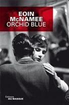 Couverture du livre « Orchid blue » de Eoin Mcnamee aux éditions Le Masque