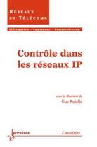 Couverture du livre « Contrôle dans les réseaux IP » de Guy Pujolle aux éditions Hermes Science Publications