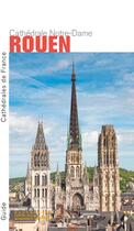 Couverture du livre « Cathédrale Notre-Dame de Rouen » de Yves Lescroart aux éditions Editions Du Patrimoine