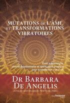 Couverture du livre « Mutations de l'âme et transformations vibratoires » de Barbara De Angelis aux éditions Guy Trédaniel