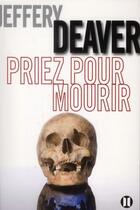 Couverture du livre « Priez pour mourir » de Jeffery Deaver aux éditions Editions Des Deux Terres