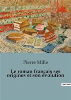 Couverture du livre « Le roman français ses origines et son évolution » de Pierre Mille aux éditions Shs Editions