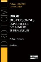 Couverture du livre « Droit des personnes ; la protection des mineurs et des majeurs (8e édition) » de Philippe Malaurie aux éditions Lgdj