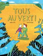 Couverture du livre « Tous au vert ! » de Didier Levy et Katrin Stangl aux éditions Sarbacane