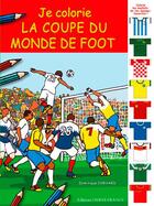 Couverture du livre « Je colorie la coupe du monde de foot » de Dominique Ehrhard aux éditions Ouest France