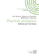 Couverture du livre « Physical analgesia » de Ivet Koleva et Radoslav Yoshinov aux éditions Connaissances Et Savoirs
