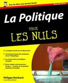 Couverture du livre « La politique pour les nuls (2e édition) » de Philippe Reinhard aux éditions First
