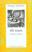 Couverture du livre « 45 tours » de Amelot Philippe aux éditions Castor Astral